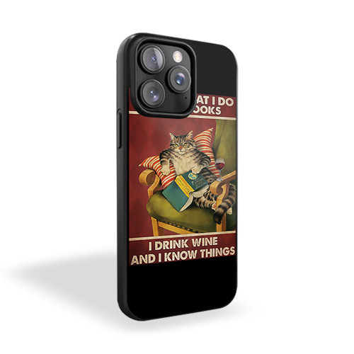 Cat That's What I Do I Read Books I Drink Wine And I Know Things iPhone 15 Case Cover