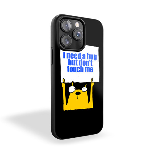 I Need A Hug Don't Touch Me iPhone 15 Case Cover