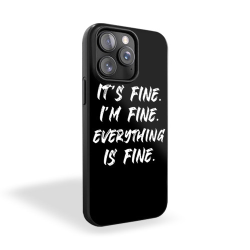 It's Fine I'm Fine Everything Is Fine iPhone 15 Case Cover