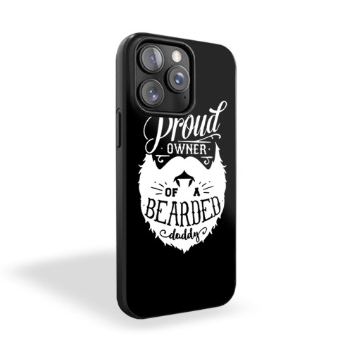 Proud Owner Of A Bearded Daddy iPhone 15 Case Cover