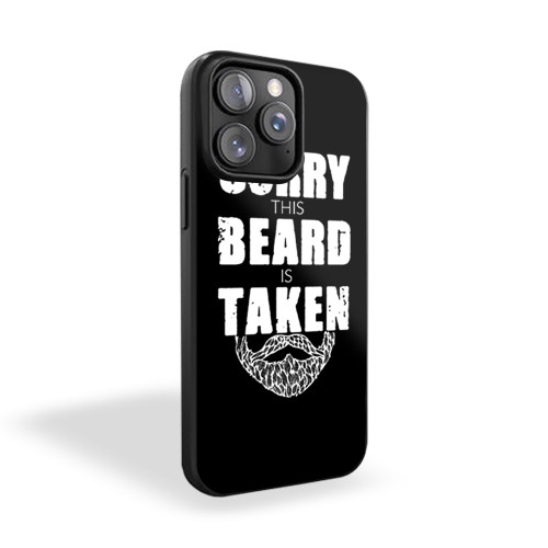 Sorry This Beard Is Taken iPhone 15 Case Cover