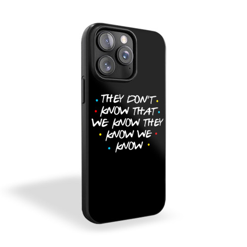 They Do Not Know iPhone 15 Case Cover