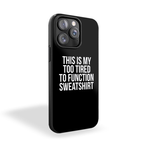 This Is My Too Tired To Function Saying Fashion Lazy iPhone 15 Case Cover