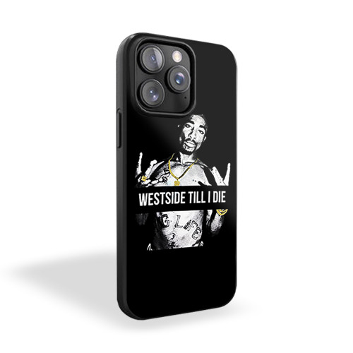 West Side Till I Die 2Pac iPhone 15 Case Cover
