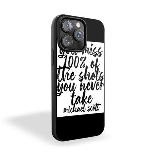 You Miss 100% Of The Shots You Never Take Michael Scott iPhone 15 Case Cover