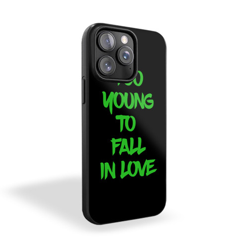 Copy Of Teen Quote Too Young To Fall In Love iPhone 15 Case Cover