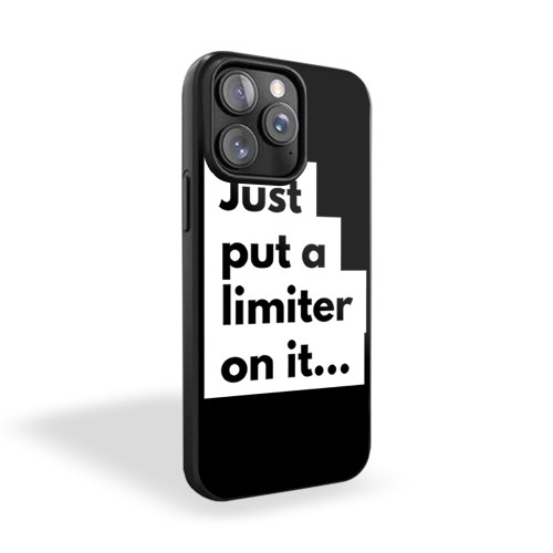 Just Put A Limiter On It iPhone 15 Case Cover