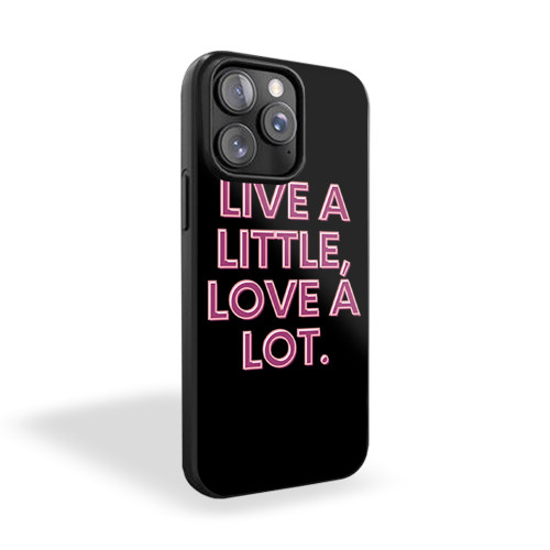 Live A Litte iPhone 15 Case Cover