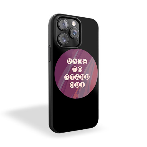 Made To Stand Out iPhone 15 Case Cover