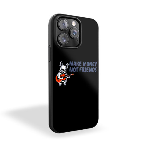 Make Money Not Friends iPhone 15 Case Cover