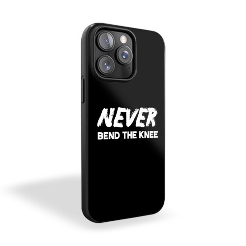 Never Bend The Knee iPhone 15 Case Cover