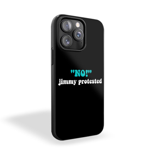No Jimmy Protested iPhone 15 Case Cover
