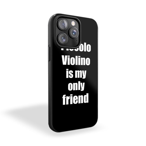 Piccolo Violino Is My Only Friend iPhone 15 Case Cover