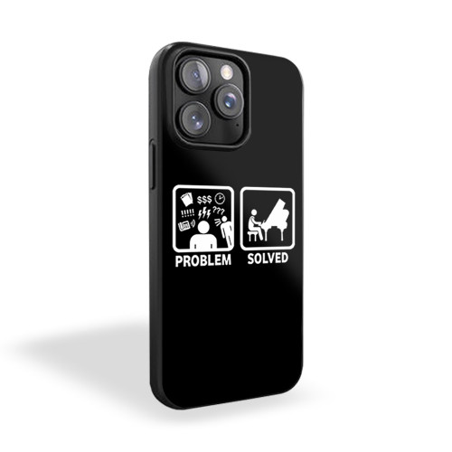 Problem Solved With Piano Funny iPhone 15 Case Cover