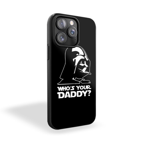 Dearth Vader Who Is Your Daddy iPhone 15 Case Cover