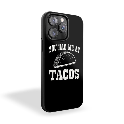 Had Me At Tacos iPhone 15 Case Cover
