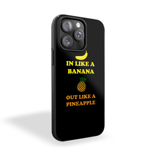 I Like A Banana Out Like A Pineapple iPhone 15 Case Cover
