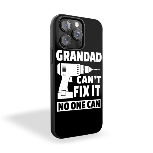 If Grandad Cant Fix It No One Can iPhone 15 Case Cover