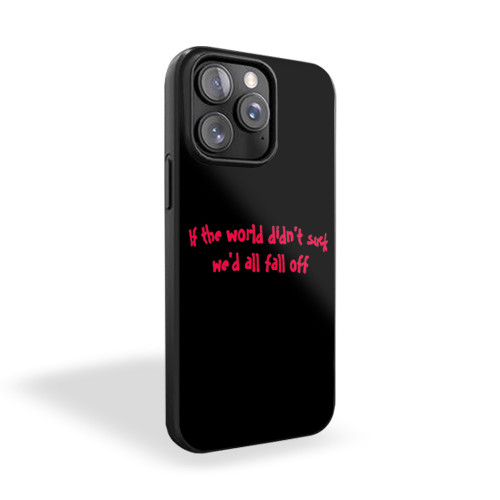 If The World Did Not Suck Gravity Falls Quotes iPhone 15 Case Cover