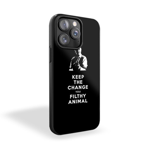 Keep The Change You Filthy Animal iPhone 15 Case Cover
