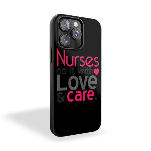 Nurses Love And Care iPhone 15 Case Cover Nurses Love And Care iPhone 15 Case Cover