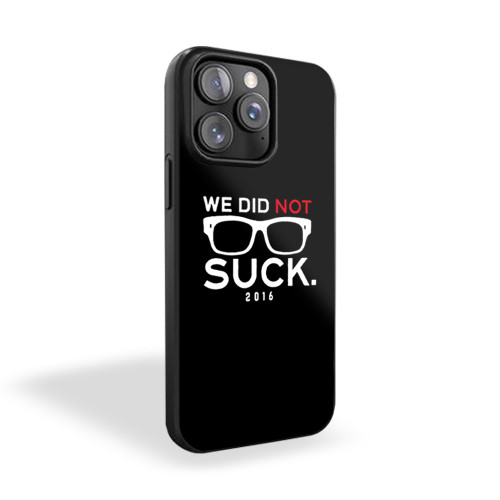 We Did Not Suck 2016 iPhone 15 Case Cover