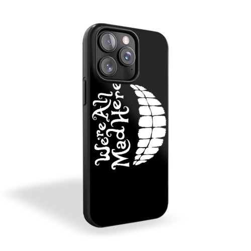 Alice In Wonderland Inspired We're All Mad Here Black Background iPhone 15 Case Cover Alice In Wonderland Inspired We're All Mad Here Black Background iPhone 15 Case Cover