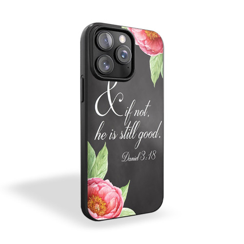 And If Not, He Is Still Good Daniel 3 18 Christian Bible Verse iPhone 15 Case Cover