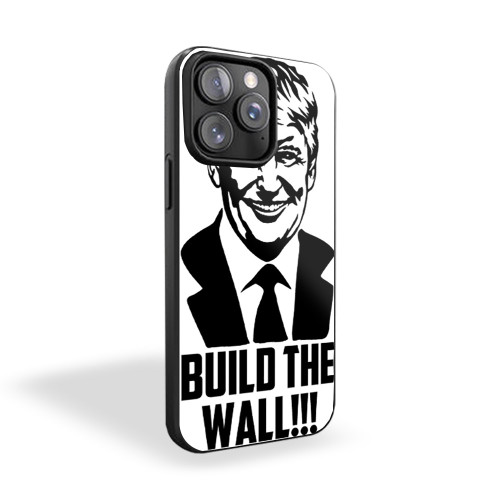 Donald Trump Build The Wall iPhone 15 Case Cover