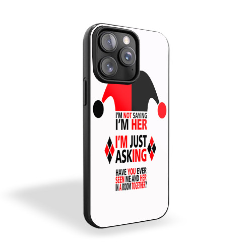 Harley I'm Just Asking Quote iPhone 15 Case Cover
