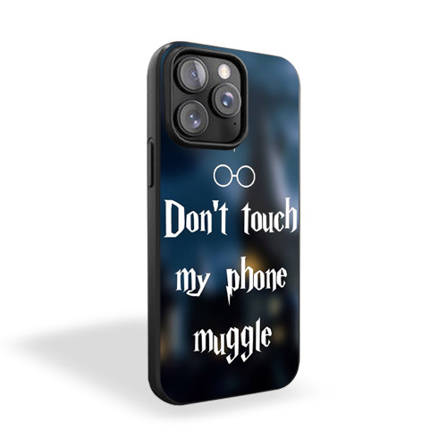 Harry Poatter Dont Touch My Phone Muggle iPhone 15 Case Cover
