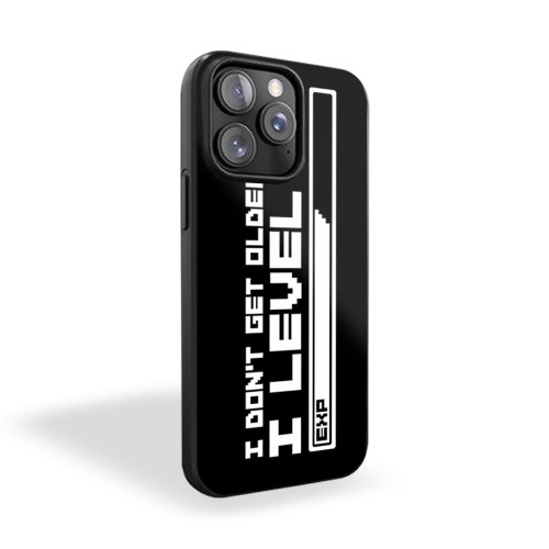 I Don't Get Older I Level Up iPhone 15 Case Cover