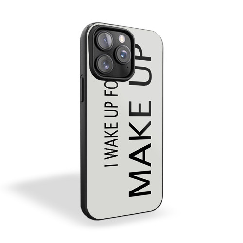 I Wake Up For Make Up Bride Bridesmaid Brides Squad Mom Life Make Up iPhone 15 Case Cover