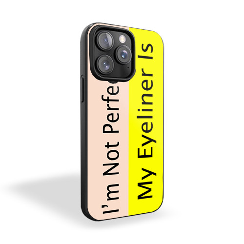Im Not Perfect But My Eyeliner Is Bride Bridesmaid Brides Squad Mom Life Make Up iPhone 15 Case Cover