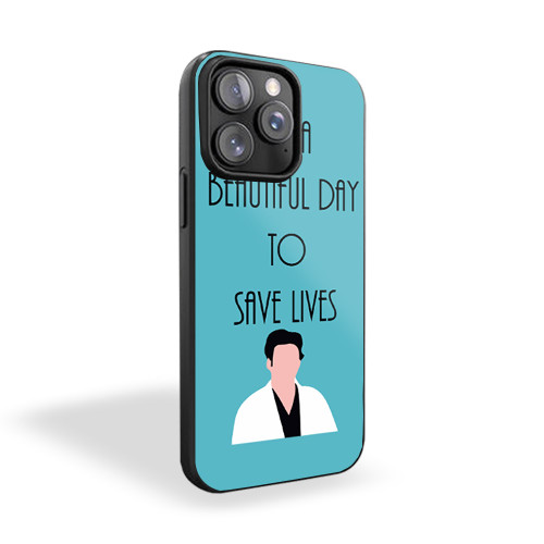 It Is A Beautiful Day To Save Lives Greys Quote iPhone 15 Case Cover