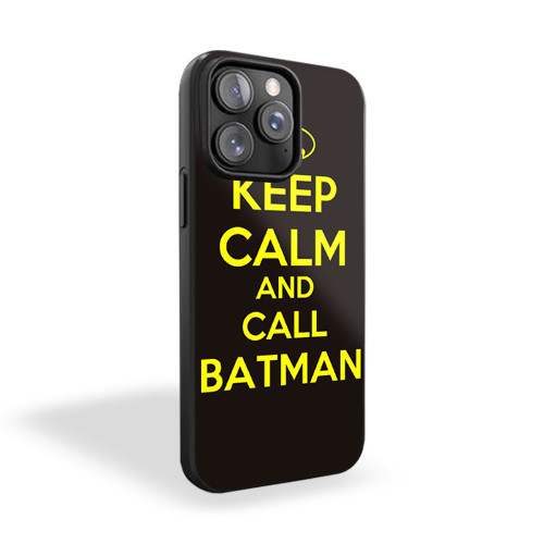 Keep Calm And Call Batman iPhone 15 Case Cover