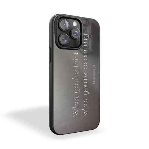 Muhammad Ali Quotes What You're Thinking Is What You're Becoming iPhone 15 Case Cover
