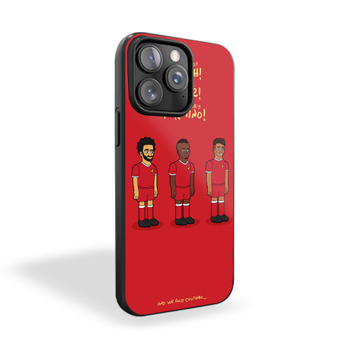 We've Got Salah! Mane Mane! And Bobby Firmino! Liverpool Fc iPhone 15 Case Cover