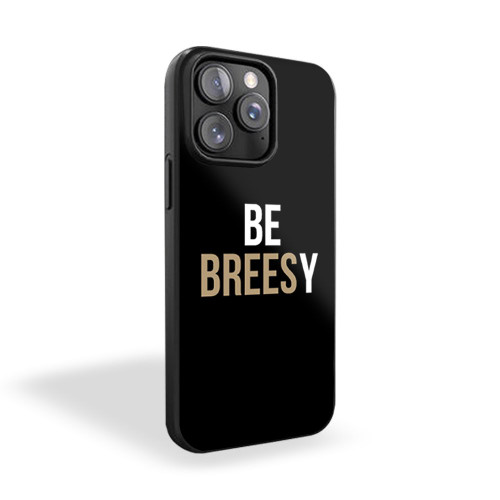 Be Breesy New Orleans Saints Football Drew Brees iPhone 15 Case Cover