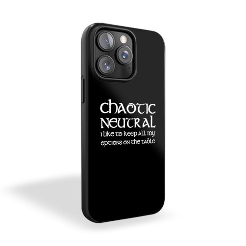 Chaotic Neutral I Like To Keep My Options Open Dungeons And Dragons D And D Rpg Geeky Nerdy iPhone 15 Case Cover