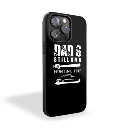 Dad's Still On A Hunting Trip John Winchester's Hunt Trip iPhone 15 Case Cover