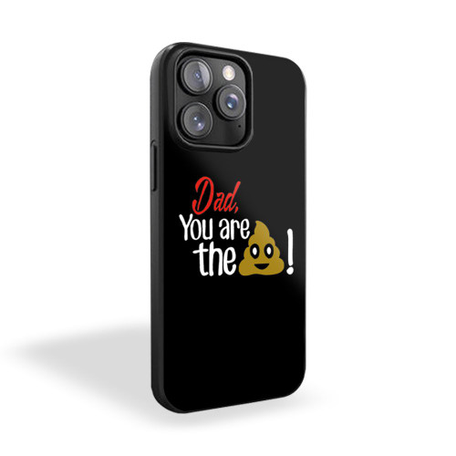 Dad You Are The Shit Funny Father's Day iPhone 15 Case Cover