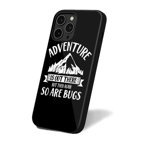 Adventure Is Out There But Then Again So Are Bugs iPhone 16 Case Cover