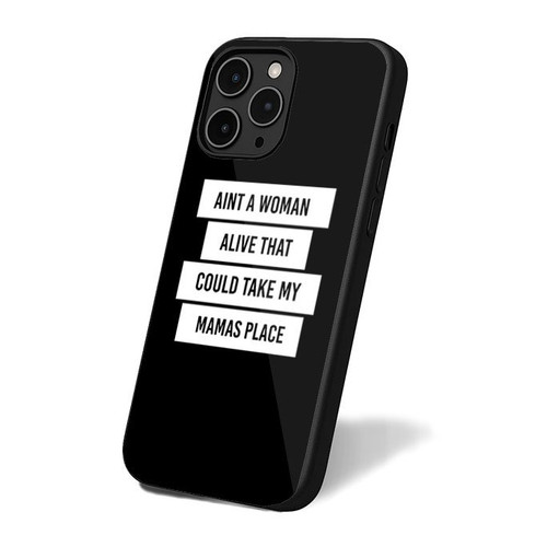 Aint A Woman Alive That Could Take My Mamas Place 1 iPhone 16 Case Cover
