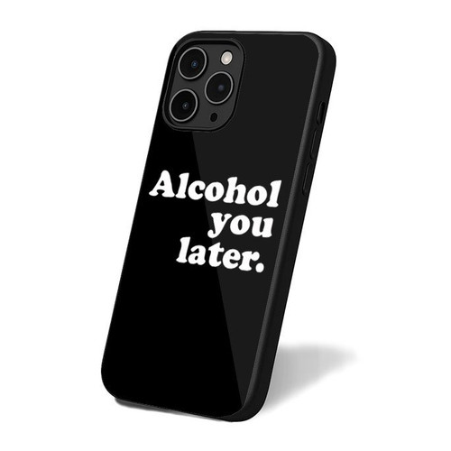 Alcohol You Later iPhone 16 Case Cover
