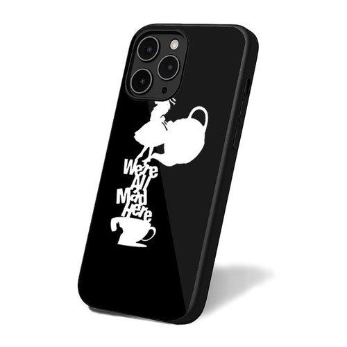 Alice In Wonderland Sayings We're All Mad Here iPhone 16 Case Cover