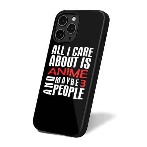 All I Care Is Anime And Maybe 3 People Anime Otaku Quote iPhone 16 Case Cover