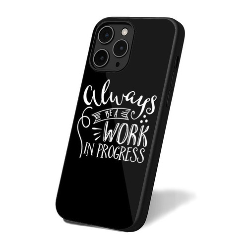 Always Be A Work In Progress iPhone 16 Case Cover