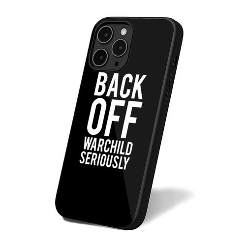 Back Off Warchild Seriously iPhone 16 Case Cover Back Off Warchild Seriously iPhone 16 Case Cover