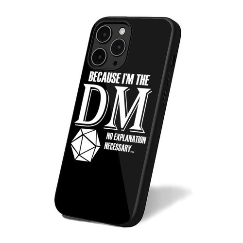 Because I'm The Dm Dungeon Master Dungeons And Dragons iPhone 16 Case Cover